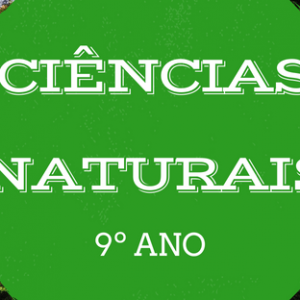 9º Ano – Ciências Naturais