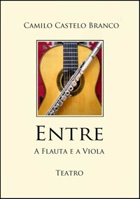 Teatro-Entre a Flauta e a Viola de Camilo Castelo Branco