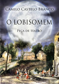 Teatro-O Lobisomem de Camilo Castelo Branco