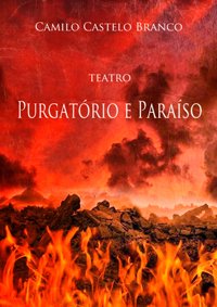 Teatro-Purgatório e Paraíso de Camilo Castelo Branco